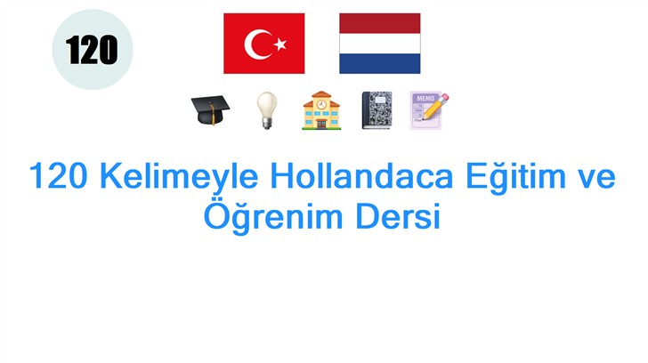120 Kelimeyle Hollandaca Eğitim ve Öğrenim Dersi